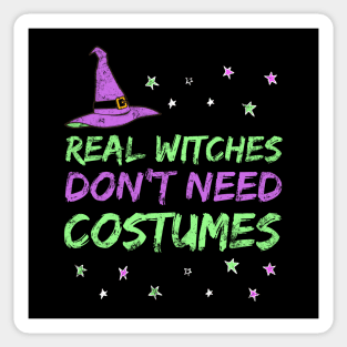 Funny Witch Design - Real Witches Don't Need Costumes Sticker